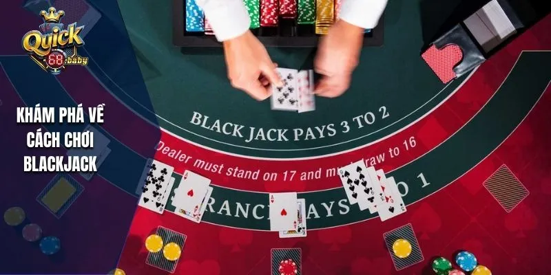 Khám phá về cách chơi Blackjack