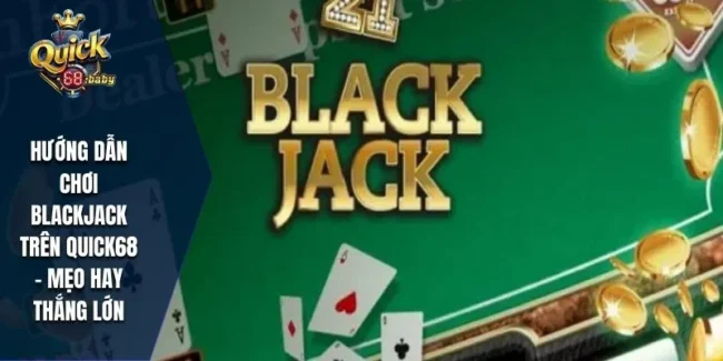 Hướng dẫn chơi Blackjack