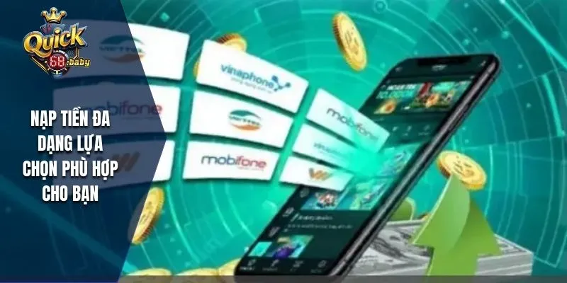 Nhiều phương thức nạp tiền dễ lựa chọn