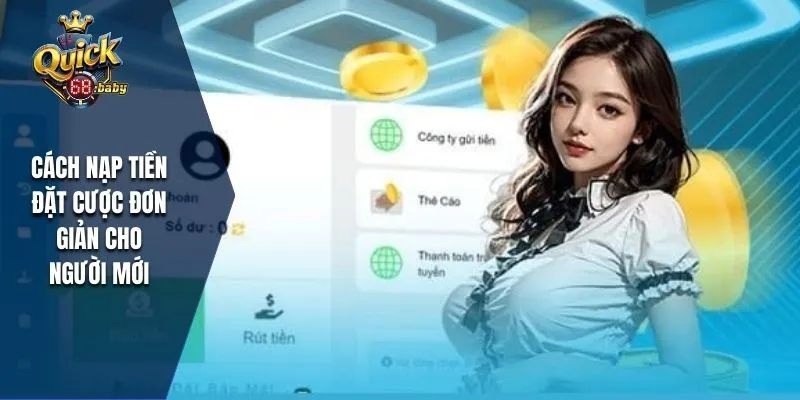 Quy trình hướng dẫn nạp tiền QUICK68 đơn giản