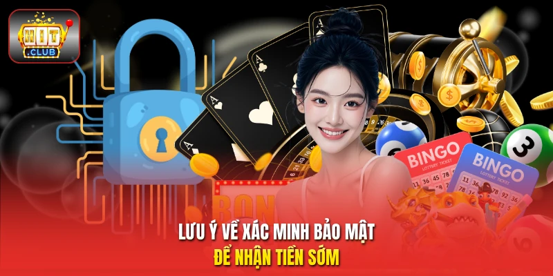 Lưu ý về xác minh bảo mật để nhận tiền sớm