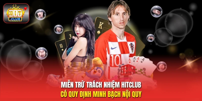 Miễn trừ trách nhiệm HitClub có quy định minh bạch nội quy