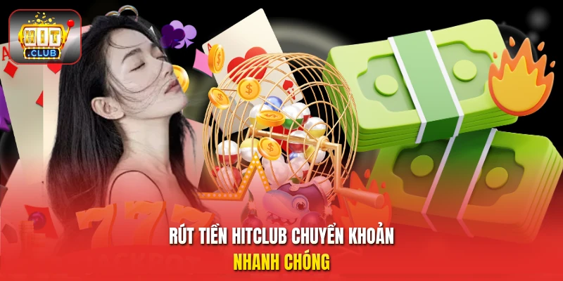 Rút tiền HitClub chuyển khoản nhanh chóng